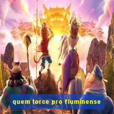 quem torce pro fluminense